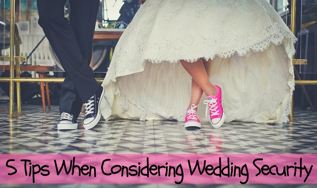 5 Tips When Considering Wedding Security