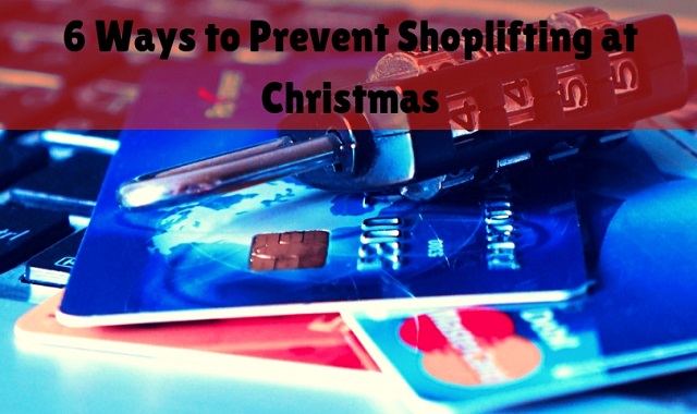 6 Ways To Prevent Shoplifting At Christmas