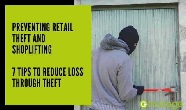 Preventing Retail Theft And Shoplifting – 7 Tips To Reduce Loss Through Theft