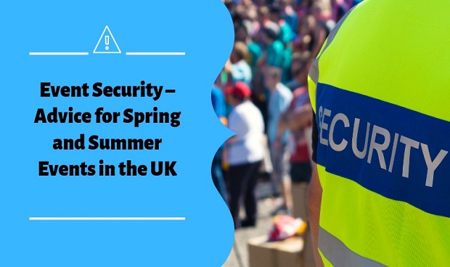 Event Security – Advice For Spring And Summer Events In The UK