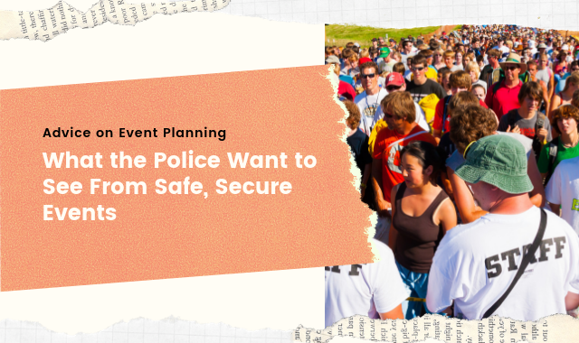 Advice on Event Planning – What the Police Want to See From Safe, Secure Events