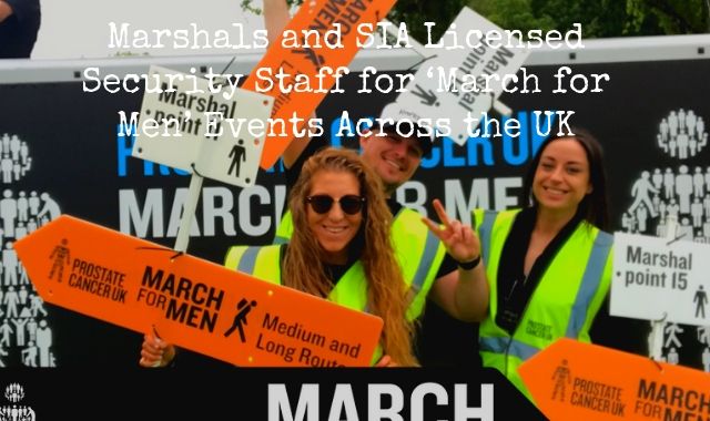 Marshals And SIA Licensed Security Staff For ‘March For Men’ Events Across The UK