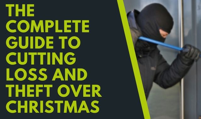 The Complete Guide To Cutting Loss And Theft Over Christmas