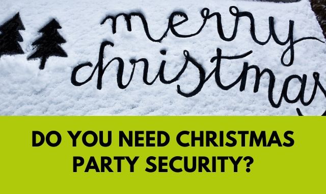 Do You Need Christmas Party Security_