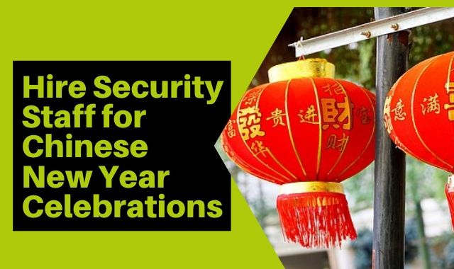 Hire Security Staff For Chinese New Year Celebrations