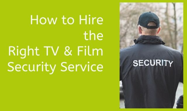 How To Hire The Right TV & Film Security Service