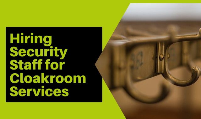 Hiring Security Staff For Cloakroom Services