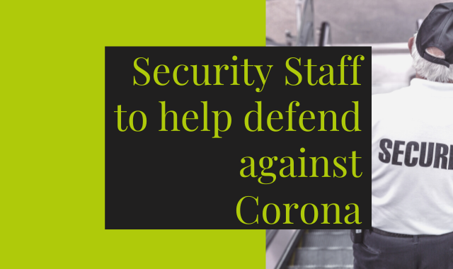 Security Staff To Help Defend Against Corona