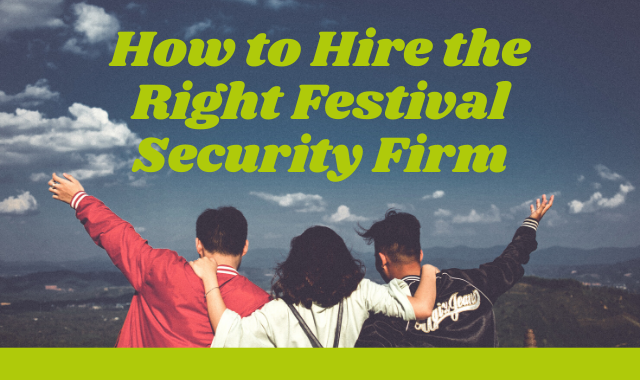 How To Hire The Right Festival Security Firm