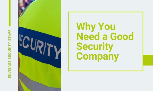 Why You Need A Good Security Company