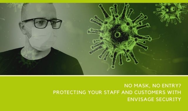 NO MASK, NO ENTRY_ PROTECTING YOUR STAFF AND CUSTOMERS WITH ENVISAGE SECURITY!