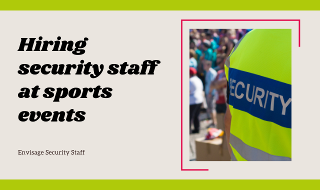 Hiring Security Staff To Work At Events