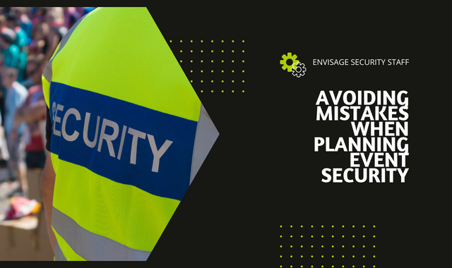 Avoiding mistakes when planning event security