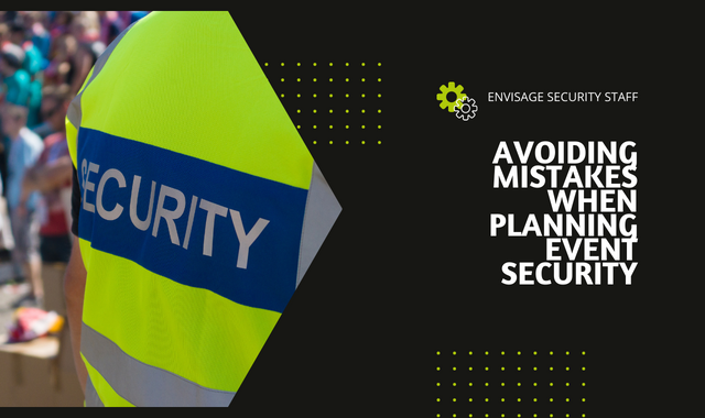 Avoiding Mistakes When Planning Event Security