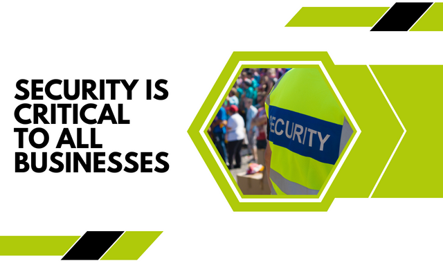 Security Is Critical To All Businesses