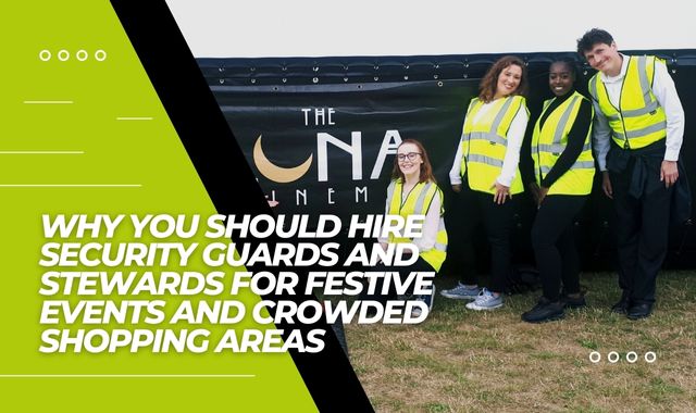 Why You Should Hire Security Guards And Stewards For Festive Events And Crowded Shopping Areas