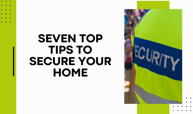 Seven Top Tips to Secure Your Home