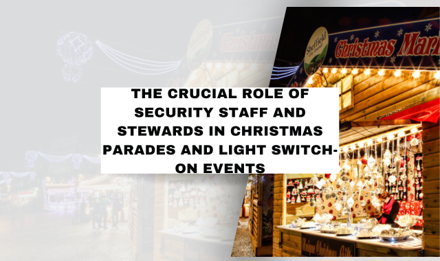 The Crucial Role Of Security Staff And Stewards In Christmas Parades And Light Switch-On Events