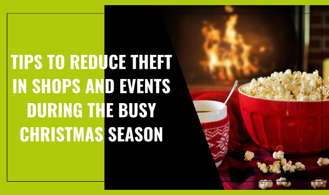 Tips to Reduce Theft in Shops and Events During the Busy Christmas Season