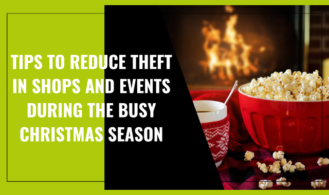 Tips To Reduce Theft In Shops And Events During The Busy Christmas Season